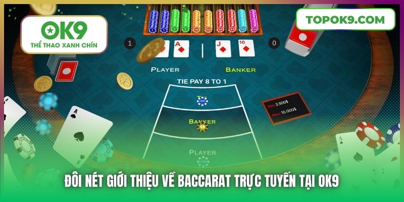 Đôi nét giới thiệu về Baccarat trực tuyến tại OK9