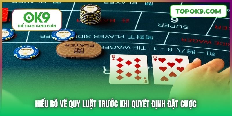 Hiểu rõ về quy luật trước khi quyết định đặt cược