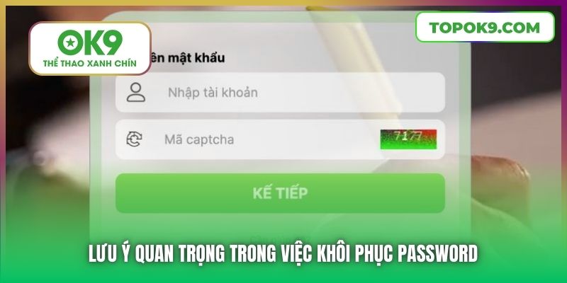 Lưu ý quan trọng trong việc khôi phục password